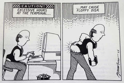 Two panel comic reading: Caution! Excessive hours at the terminal... may cause floppy disk